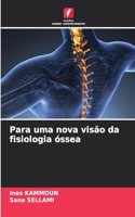 Para uma nova visão da fisiologia óssea