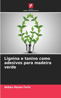 Lignina e tanino como adesivos para madeira verde