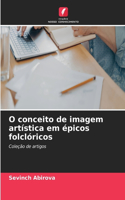 O conceito de imagem artística em épicos folclóricos