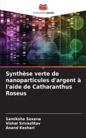 Synthèse verte de nanoparticules d'argent à l'aide de Catharanthus Roseus