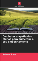 Combater a apatia dos alunos para aumentar o seu empenhamento