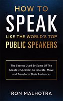 How to Speak Like The Worldâ€™s Top Public Speakers