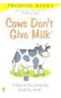 Cows Don't Give Milk
