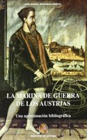 La marina de guerra de los Austrias (Spanish Edition)