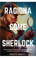 Ragiona come Sherlock: (Strategie Dei Geni)