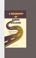 A Biography of Robbie Williams