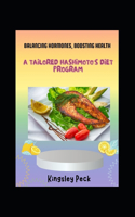 Balancing Hormones, Boosting Health; A Tailored Hashimotos Diet Program