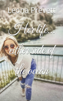 Her life... either side of the ocean