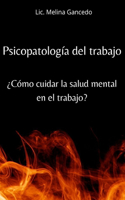 Psicopatología del trabajo. ¿Cómo cuidar la salud mental en el trabajo?