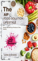 AIP Food Solution Lifestyle: Simple and Delicious Recipes to Stay Healthy