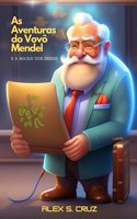 As Aventuras do Vovô Mendel: E a Magia DOS Genes