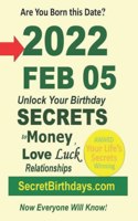 Born 2022 Feb 05? Your Birthday Secrets to Money, Love Relationships Luck