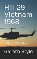 Hill 29 Vietnam 1968: 8th Cav/Blue Ghost