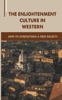 The Enlightenment Culture In Western: How To Strengthen A Free Society: Enlightenment Period