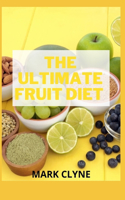 Ultimate Fruit Diet