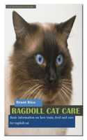 Ragdoll Cat Care: Basic information on how train, feed and care for ragdoll cat