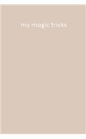 My magic tricks: To write down magic spells and tricks - Design: Nude