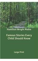 Famous Stories Every Child Should Know: Large Print