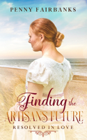 Finding the Artisan's Future: A Clean Regency Romance(3 Resolved in Love)