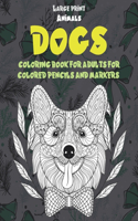 Coloring Book for Adults for Colored Pencils and Markers - Animals - Large Print - Dogs