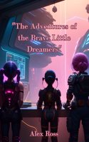 "The Adventures of the Brave Little Dreamers"