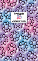 Empoderando a la Juventud: 30 Dina&#769;micas para el Ministerio Juvenil