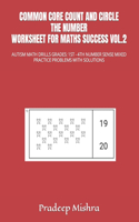 Common Core Count and Circle the Number Worksheet for Maths Success Vol.2: Autism Math Drills Grades: 1st - 4th Number Sense Mixed Practice Problems with Solutions