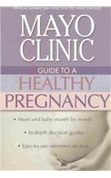 MAYO CLINIC GUIDE TO A HEALTHY PREGNANCY