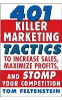 401 Killer Marketing Tactics to Maximize Profits, Increase Sales and Stomp Your Competition