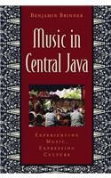 Music in Central Java: Experiencing Music, Expressing Culture