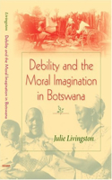 Debility and the Moral Imagination in Botswana