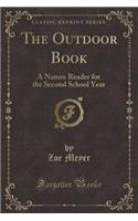 The Outdoor Book: A Nature Reader for the Second School Year (Classic Reprint)