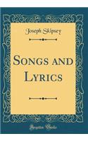 Songs and Lyrics (Classic Reprint)