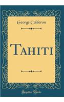 Tahiti (Classic Reprint)