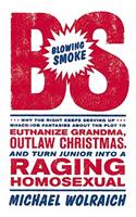 Blowing Smoke: Why the Right Keeps Serving Up Whack-Job Fantasies about the Plot to Euthanize Grandma, Outlaw Chris