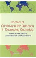 Control of Cardiovascular Diseases in Developing Countries