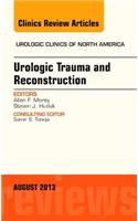 Urologic Trauma and Reconstruction, an Issue of Urologic Clinics: (40 Clinics: Internal Medicine)