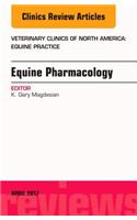 Equine Pharmacology, An Issue of Veterinary Clinics of North America: Equine Practice