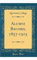 Alumni Record, 1857-1915 (Classic Reprint)