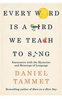 Every Word is a Bird We Teach to Sing