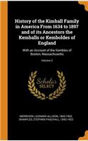 History of the Kimball Family in America from 1634 to 1897 and of Its Ancestors the Kemballs or Kemboldes of England