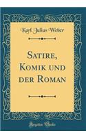 Satire, Komik und der Roman (Classic Reprint)