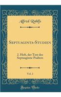 Septuaginta-Studien, Vol. 2: 2. Heft, der Text des Septuaginta-Psalters (Classic Reprint)