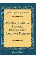 American National Standard, Programming Language Fortran (Classic Reprint)