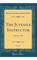 The Juvenile Instructor, Vol. 44: February, 1909 (Classic Reprint): February, 1909 (Classic Reprint)