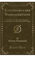 Katechismus Der Wahrsagekünste: Mit Besonderer Berücksichtigung Der Punktirkunst, Eine Kulturhistorische Studie (Classic Reprint)