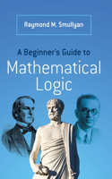 Beginner's Guide to Mathematical Logic