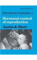 Reproduction in Mammals: Volume 3, Hormonal Control of Reproduction