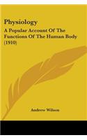 Physiology: A Popular Account Of The Functions Of The Human Body (1910)(English)