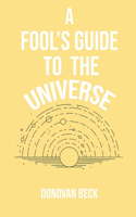 Fool's Guide to the Universe